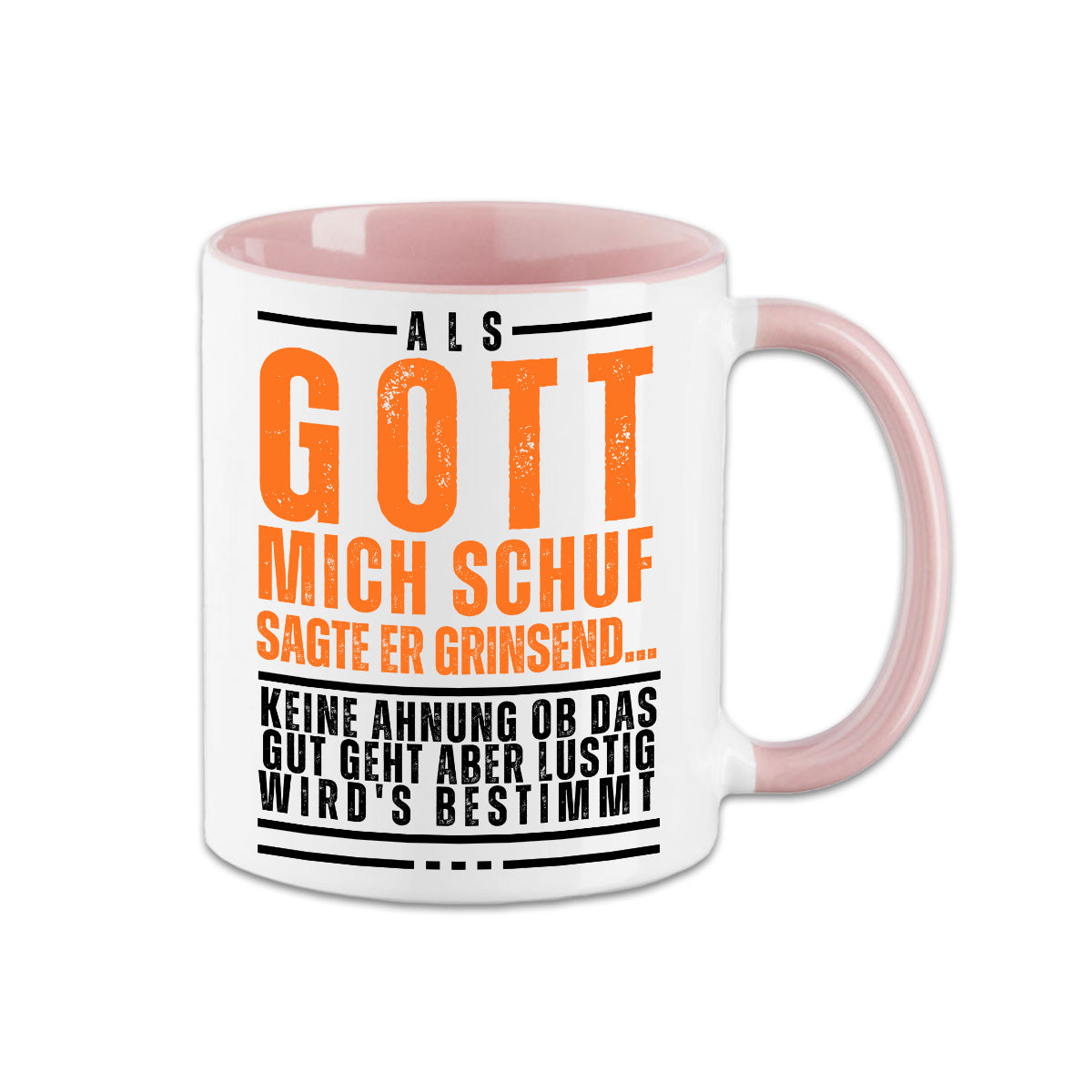 Tasse - Als Gott mich schuf sagte er....