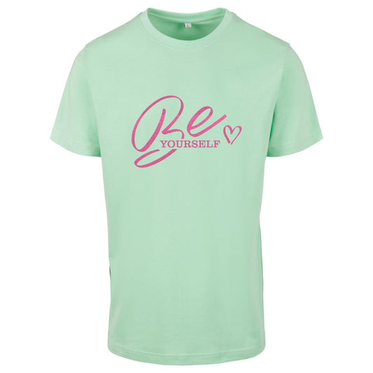 T-Shirt Shirt -  Be Yourself - Druck Neon Rosa - verschiedene Farben zur Auswahl