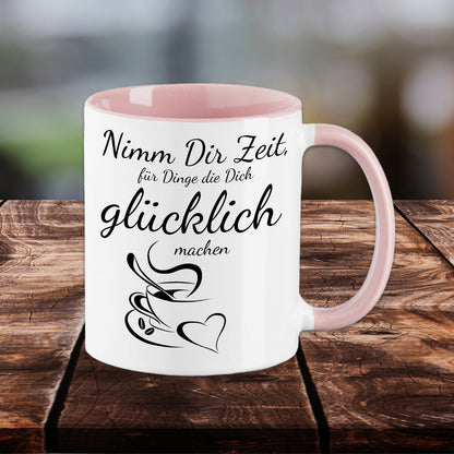 Tasse - Nimm Dir Zeit, für Dinge die Dich Glücklich machen - Kaffee