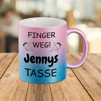 Glitzer Tasse mit deinem Namen - Finger Weg -
