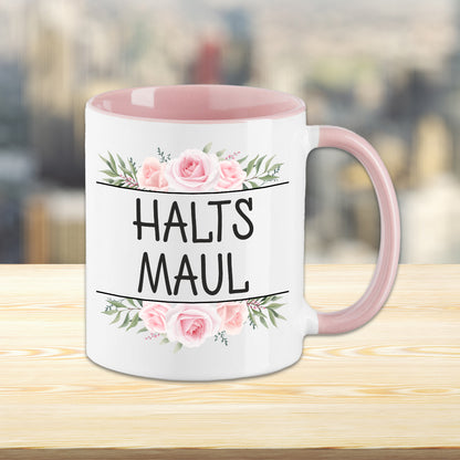 Tasse - Halts Maul - Blumen