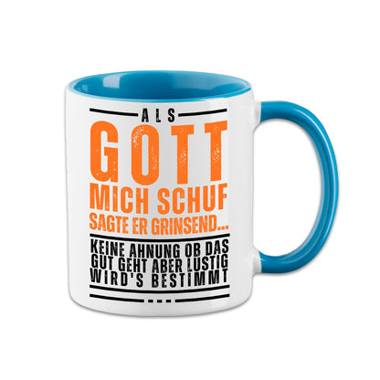 Tasse - Als Gott mich schuf sagte er....