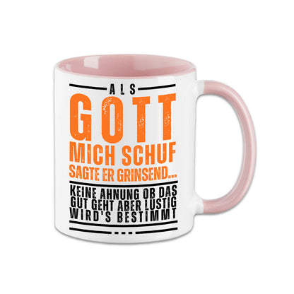 Tasse - Als Gott mich schuf sagte er....
