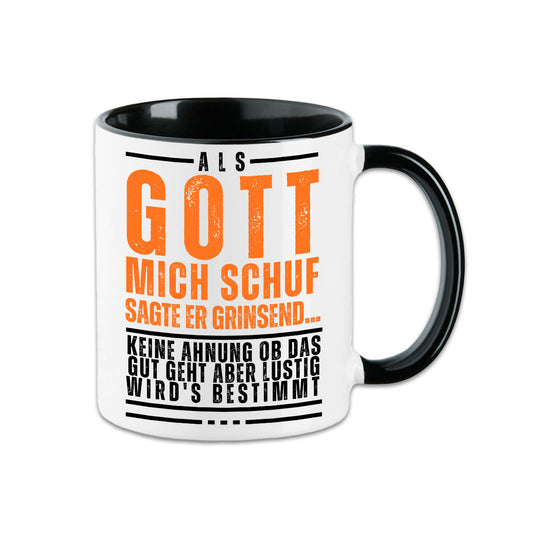 Tasse - Als Gott mich schuf sagte er....