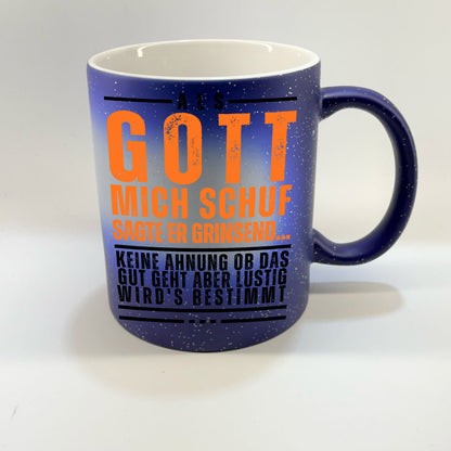 Tasse - Als Gott mich schuf sagte er....