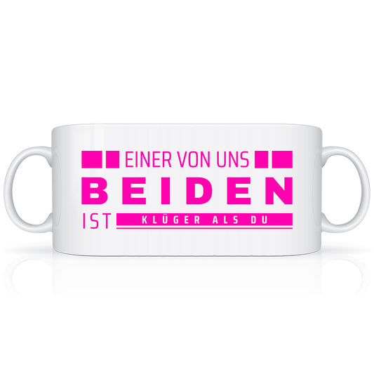 Tasse - Einer von uns Beiden ist klüger als du