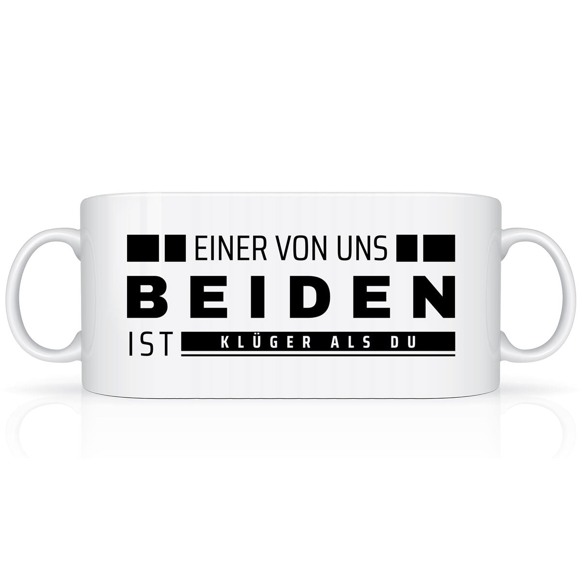 Tasse - Einer von uns Beiden ist klüger als du