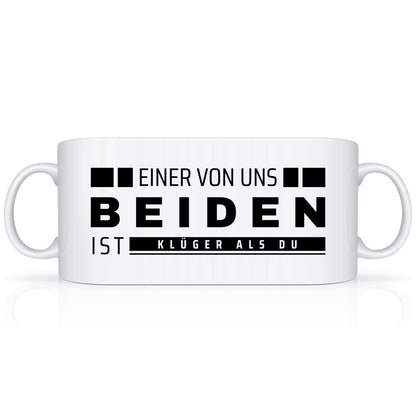 Tasse - Einer von uns Beiden ist klüger als du