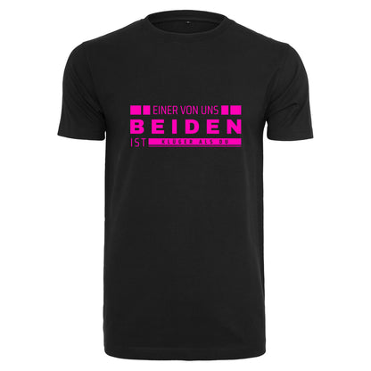 Monatsangebot Mai - T-Shirt Shirt - Einer von uns beiden.... Neon Pink Druck