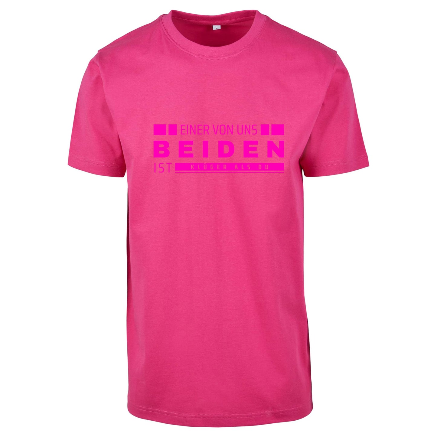 Monatsangebot Mai - T-Shirt Shirt - Einer von uns beiden.... Neon Pink Druck