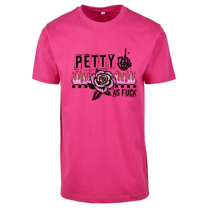 T-Shirt Shirt - Petty as Fuck