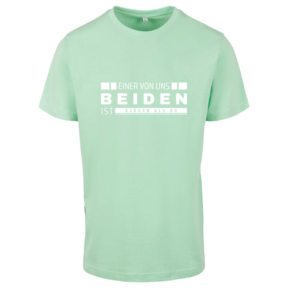 Monatsangebot Mai - T-Shirt Shirt - Einer von uns beiden....