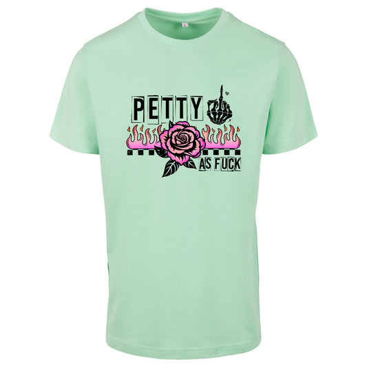 T-Shirt Shirt - Petty as Fuck