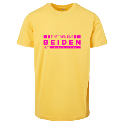 Monatsangebot Mai - T-Shirt Shirt - Einer von uns beiden.... Neon Pink Druck