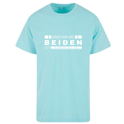 Monatsangebot Mai - T-Shirt Shirt - Einer von uns beiden....