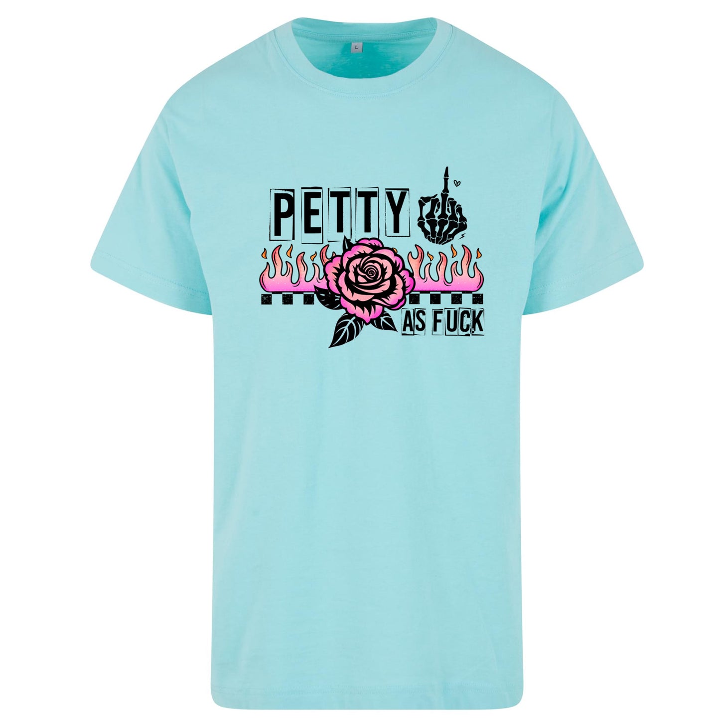 T-Shirt Shirt - Petty as Fuck