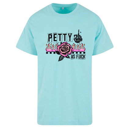 T-Shirt Shirt - Petty as Fuck