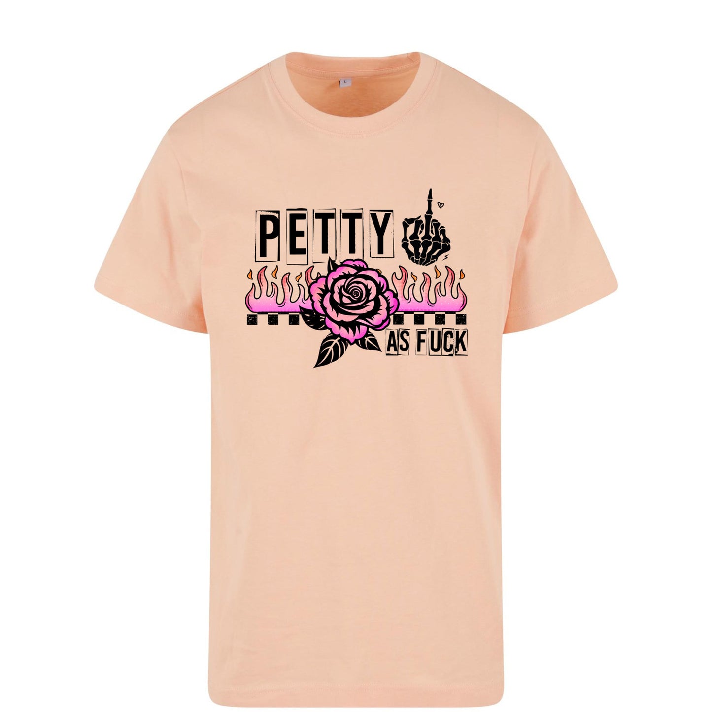 T-Shirt Shirt - Petty as Fuck
