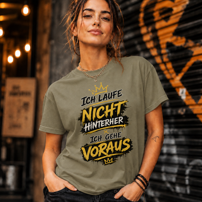 Statement T-Shirt Statement Shirt „Ich laufe nicht hinterher - ich gehe voraus" Unisex