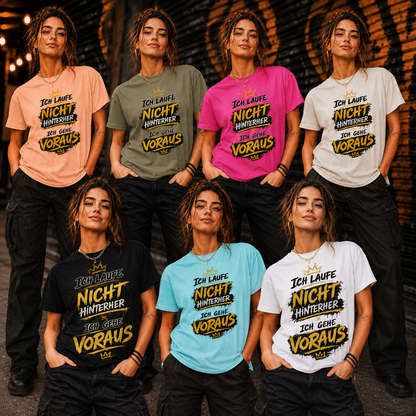 Statement T-Shirt Statement Shirt „Ich laufe nicht hinterher - ich gehe voraus" Unisex