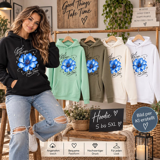 Good Things Take Time Hoodie mit Blumenmotiv | Statement Hoodie