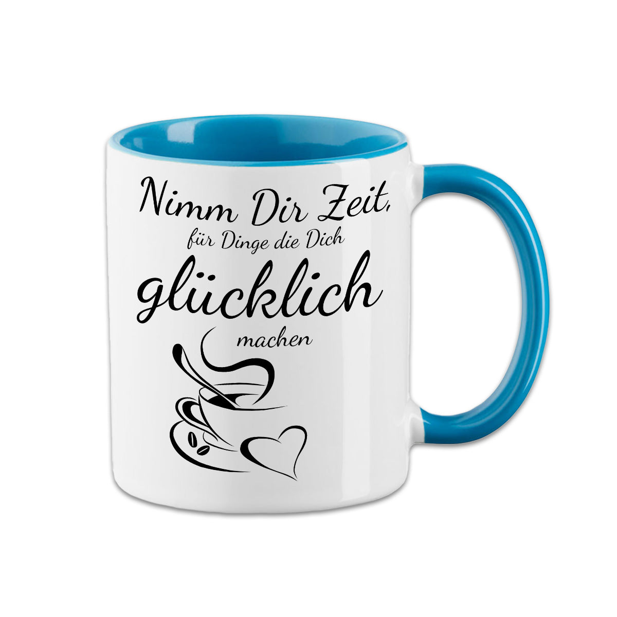 Tasse - Nimm Dir Zeit, für Dinge die Dich Glücklich machen - Kaffee