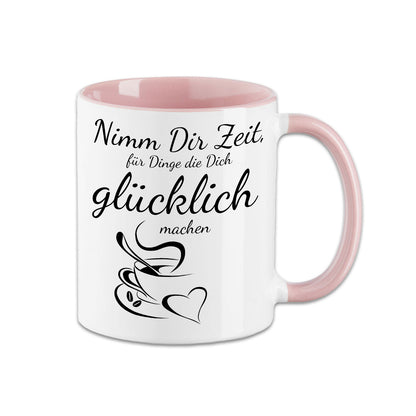 Tasse - Nimm Dir Zeit, für Dinge die Dich Glücklich machen - Kaffee