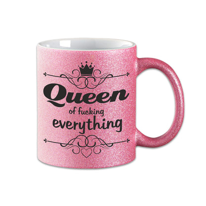Glitzer Tasse - Queen of fucking everything -