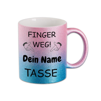 Glitzer Tasse mit deinem Namen - Finger Weg -