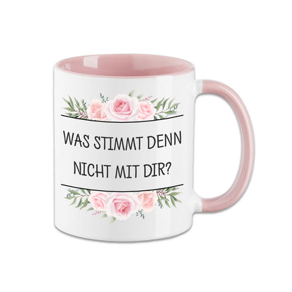 Tasse - Was stimmt denn nicht mit Dir? - Blumen