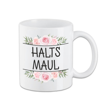 Tasse - Halts Maul - Blumen