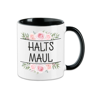 Tasse - Halts Maul - Blumen